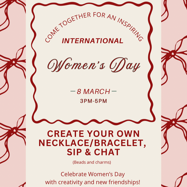 Let's Celebrate International Women's Day!💄 - Create your own necklace/bracelet, sip and chat