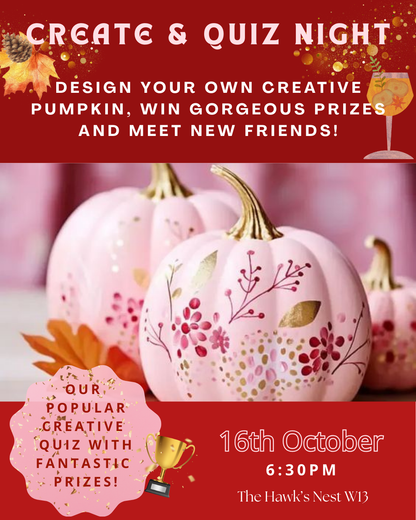 CREATE & QUIZ NIGHT: Hand-paint your own fabulous pumpkin, win gorgeous prizes and meet new friends!