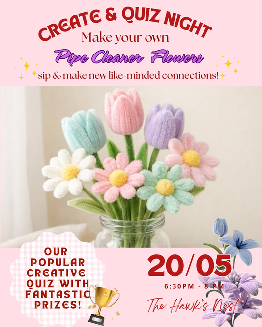 Create & Quiz night: Make your own Pipe Cleaner Flowers, Sip & Make New Connections!