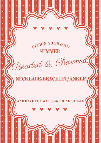 Design your own summer necklace/bracelet/anklet and meet like-minded gals!